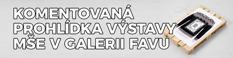 Komentovaná prohlídka výstavy Mše v Galerii FaVU